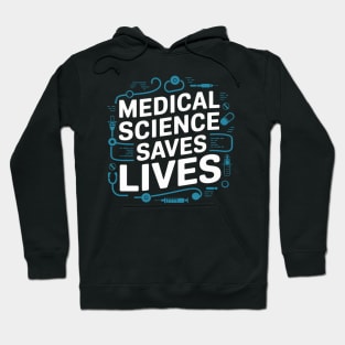Medical Science Saves Lives Hoodie
